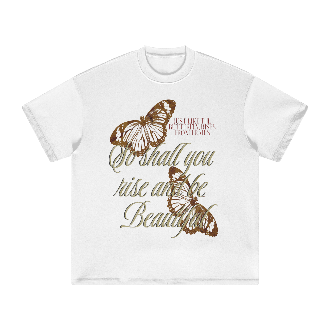 "So Shall You Rise Butterfly" T- Shirt
