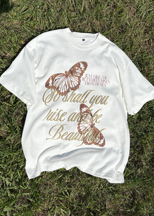 "So Shall You Rise Butterfly" T- Shirt