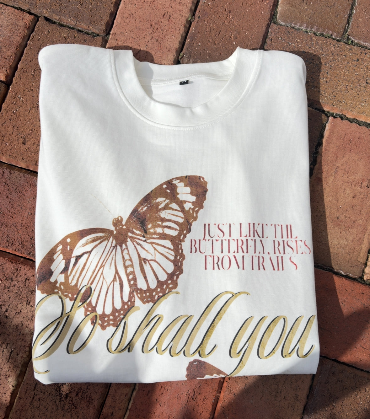 "So Shall You Rise Butterfly" T- Shirt