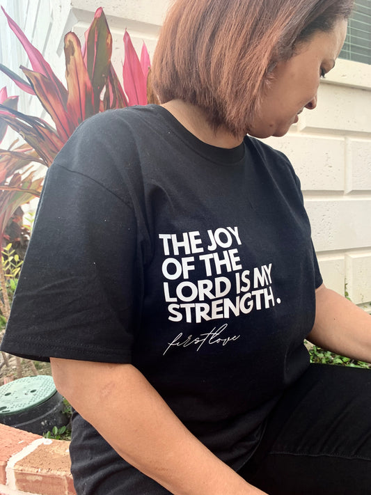 "The joy of the Lord is my strength " Tee